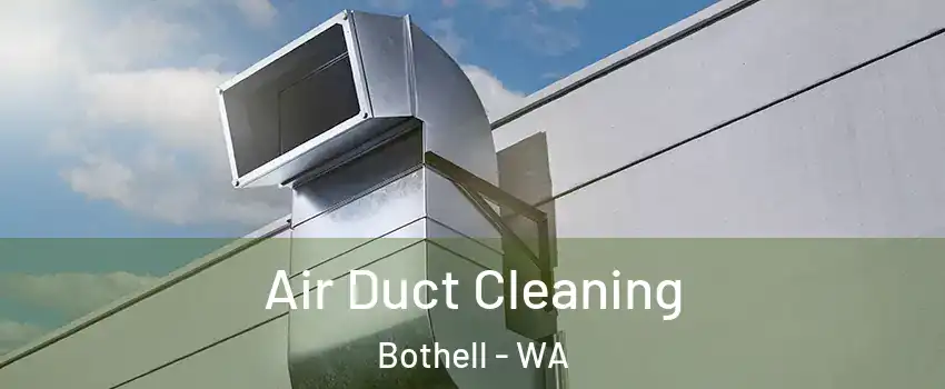  Air Duct Cleaning Bothell - WA