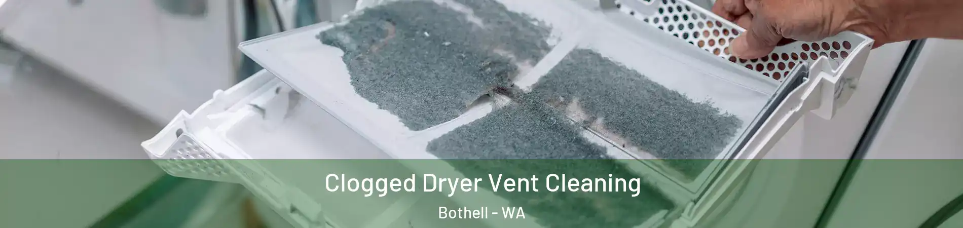  Clogged Dryer Vent Cleaning Bothell - WA