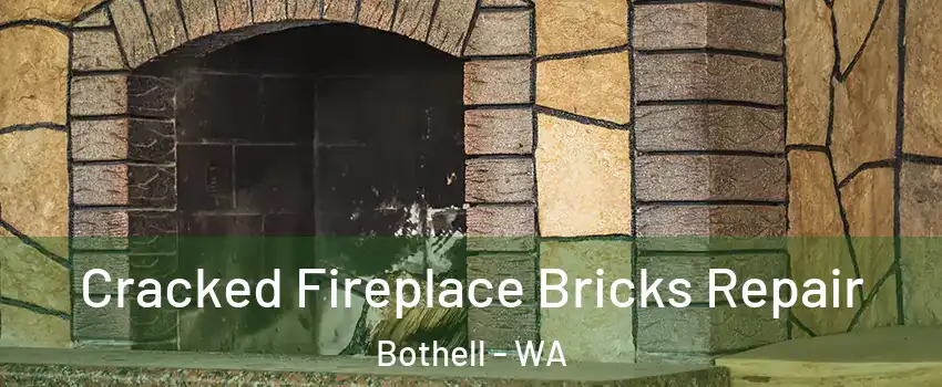  Cracked Fireplace Bricks Repair Bothell - WA