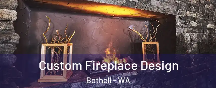  Custom Fireplace Design Bothell - WA