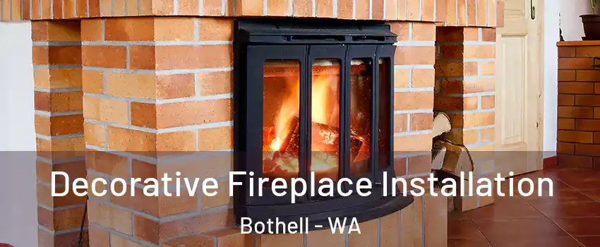  Decorative Fireplace Installation Bothell - WA