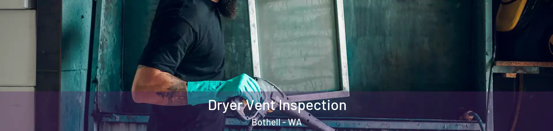  Dryer Vent Inspection Bothell - WA