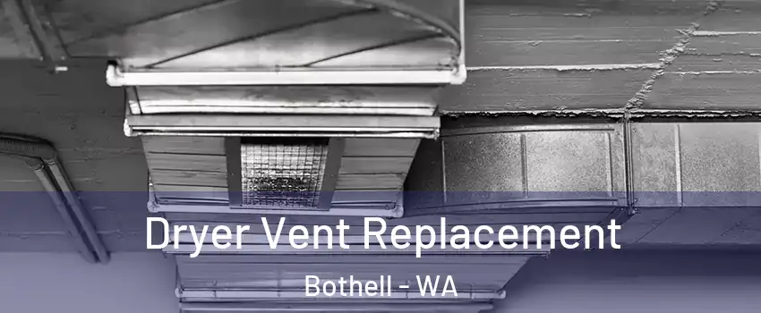  Dryer Vent Replacement Bothell - WA