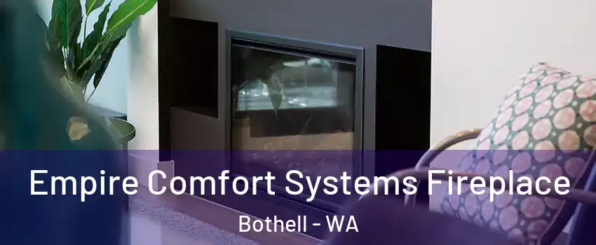  Empire Comfort Systems Fireplace Bothell - WA