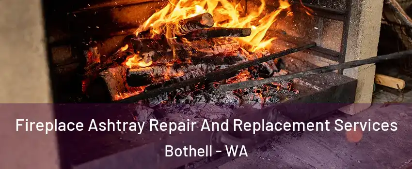  Fireplace Ashtray Repair And Replacement Services Bothell - WA