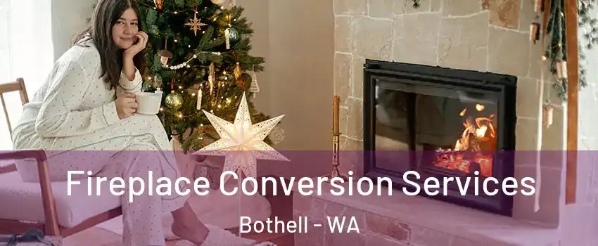  Fireplace Conversion Services Bothell - WA