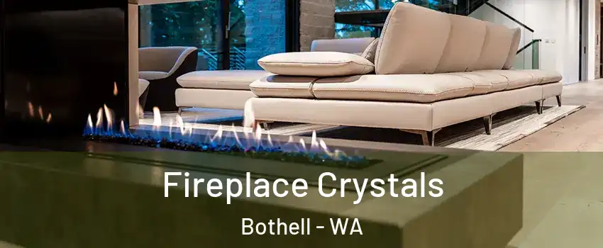  Fireplace Crystals Bothell - WA