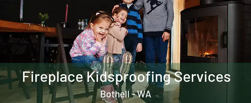  Fireplace Kidsproofing Services Bothell - WA
