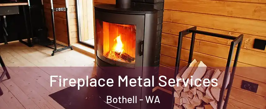  Fireplace Metal Services Bothell - WA