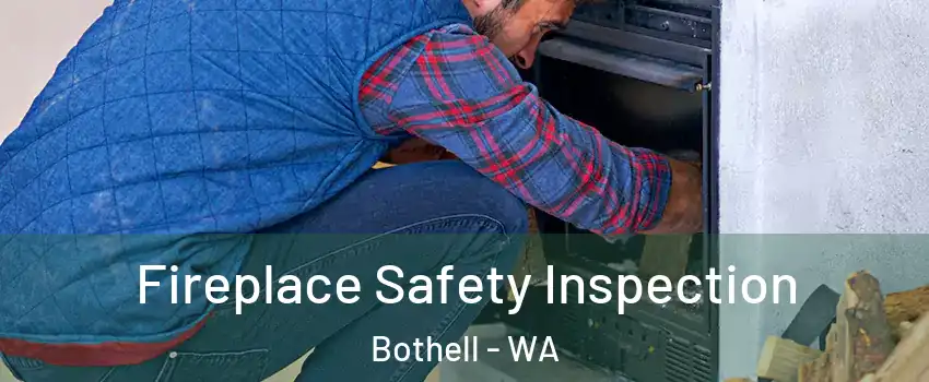  Fireplace Safety Inspection Bothell - WA