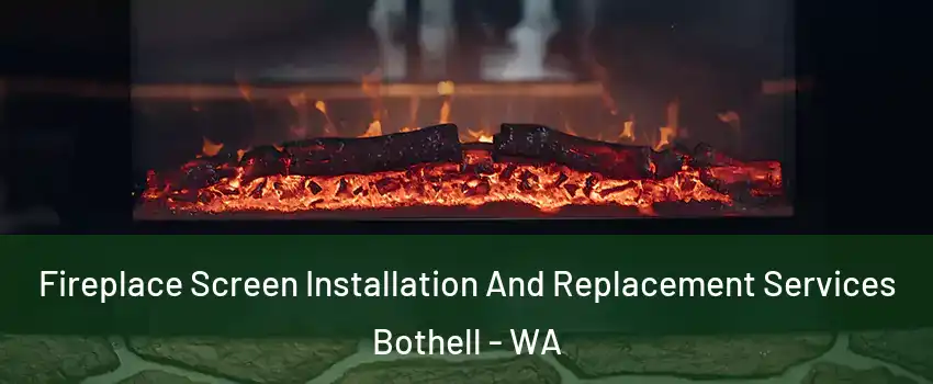  Fireplace Screen Installation And Replacement Services Bothell - WA