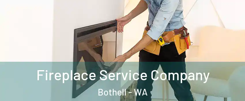  Fireplace Service Company Bothell - WA