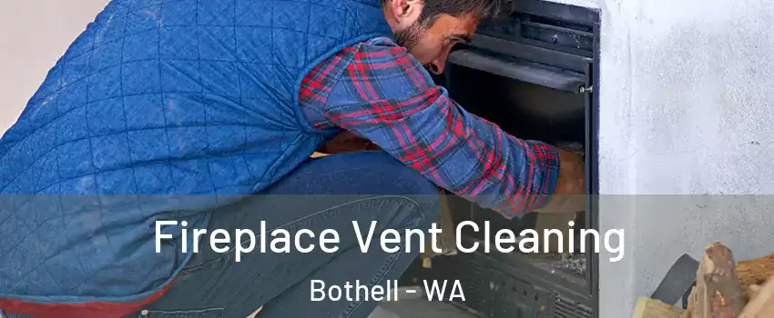  Fireplace Vent Cleaning Bothell - WA