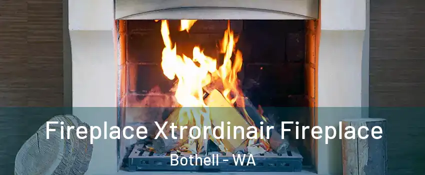  Fireplace Xtrordinair Fireplace Bothell - WA