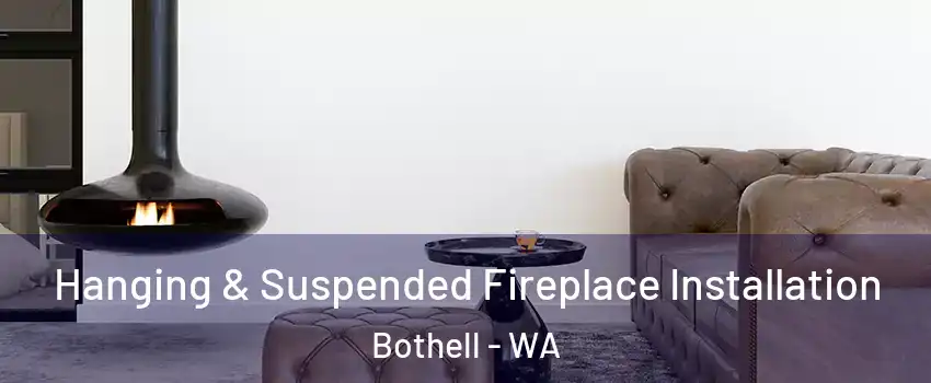  Hanging & Suspended Fireplace Installation Bothell - WA