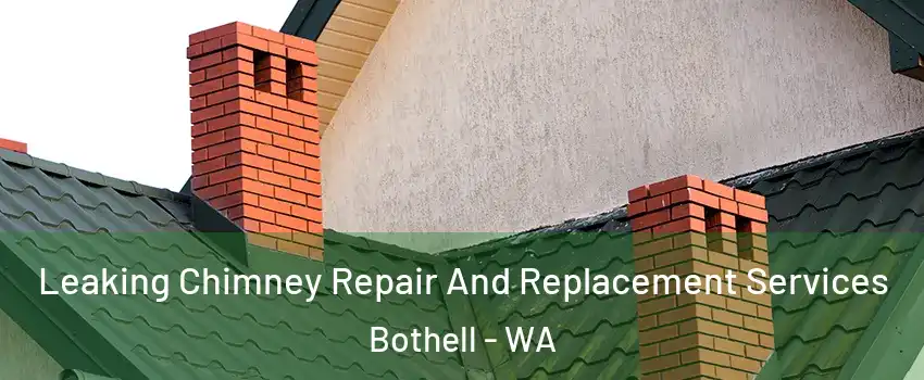  Leaking Chimney Repair And Replacement Services Bothell - WA