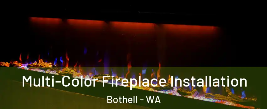  Multi-Color Fireplace Installation Bothell - WA