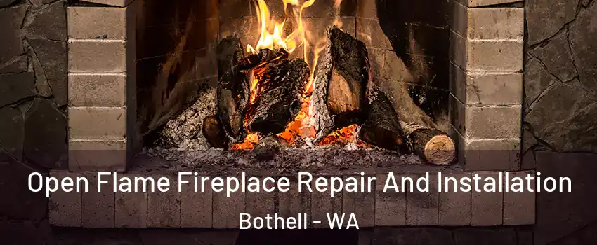  Open Flame Fireplace Repair And Installation Bothell - WA