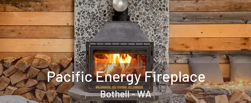  Pacific Energy Fireplace Bothell - WA