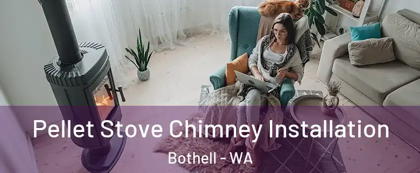  Pellet Stove Chimney Installation Bothell - WA