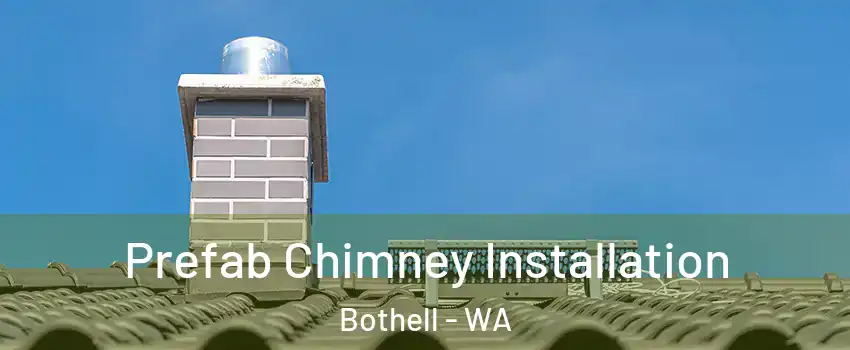  Prefab Chimney Installation Bothell - WA