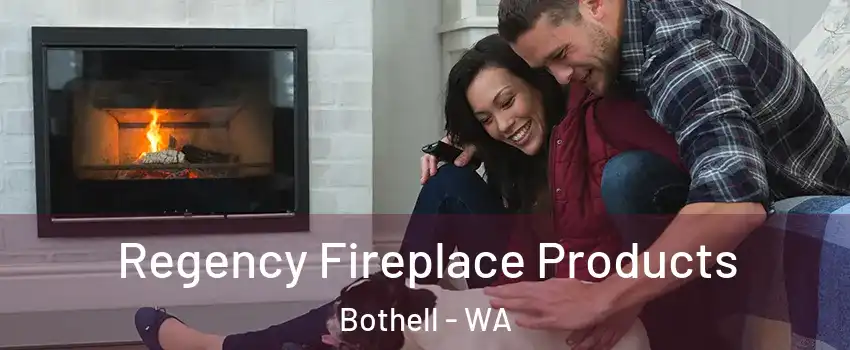  Regency Fireplace Products Bothell - WA