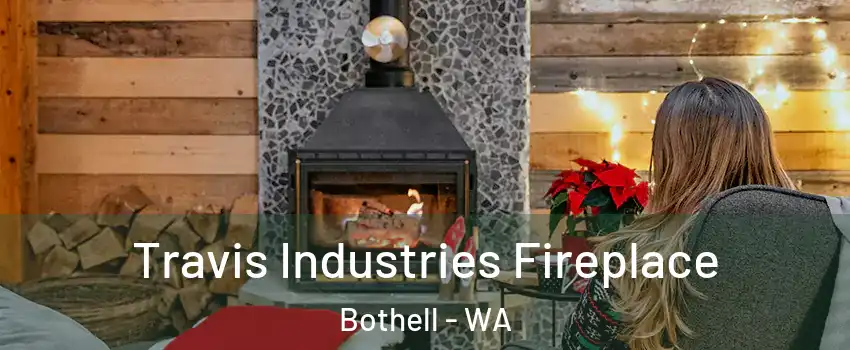  Travis Industries Fireplace Bothell - WA