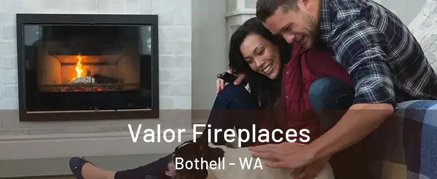 Valor Fireplaces Bothell - WA
