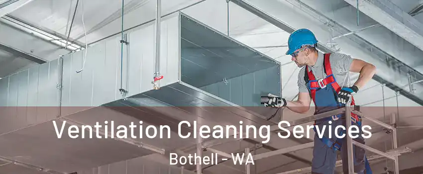  Ventilation Cleaning Services Bothell - WA
