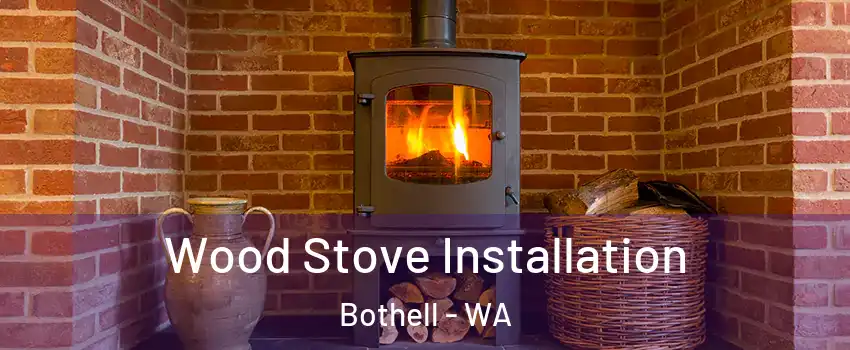  Wood Stove Installation Bothell - WA