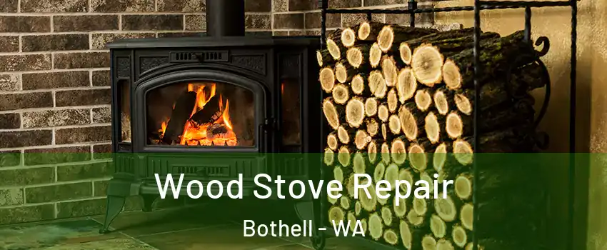  Wood Stove Repair Bothell - WA